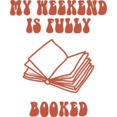 My Weekend Is Fully Booked