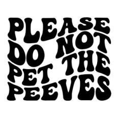 Please do not pet the peeves