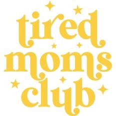 Tired Moms Club