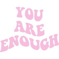 You Are Enough