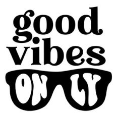 good vibes only