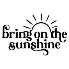 bring on the sunshine