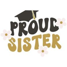Proud Sister of Graduate