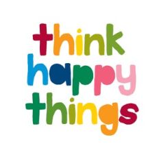 Think Happy Things