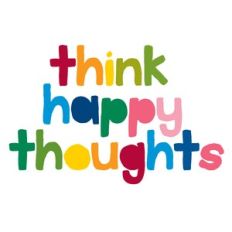 Think Happy Thoughts
