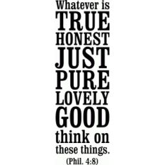 'true honest just good' vinyl bible phrase