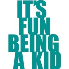 phrase: it's fun being a kid