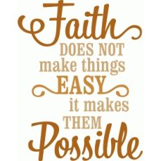 'faith makes things possible ' vinyl phrase