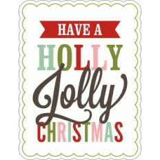 have a holly jolly christmas print and cut phrase
