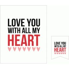 love you with all my heart 3x4 and 8x10 print and cut quote cards