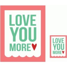 love you more 3x4 and 8x10 print and cut quote cards