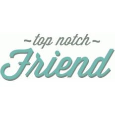 top notch friend