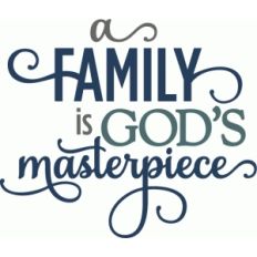 family is god's masterpiece - layered phrase