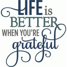 life is better when grateful - layered phrase
