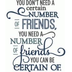 friends can be certain of - layered phrase