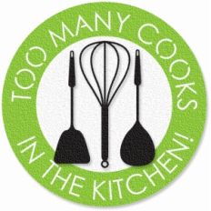 too many cooks in the kitchen