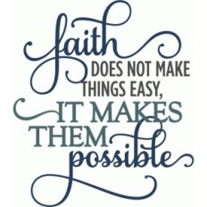 faith makes things possible - layered phrase