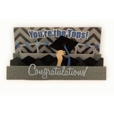 graduation 3 step card “you’re the tops!”
