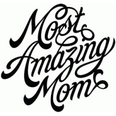 most amazing mom