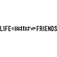 life is better with friends