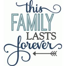 this family lasts forever - layered phrase