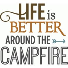 life is better around campfire