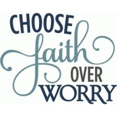 choose faith over worry phrase