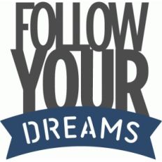 follow your dreams