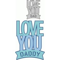 love you daddy / dad