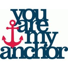 'you are my anchor' phrase