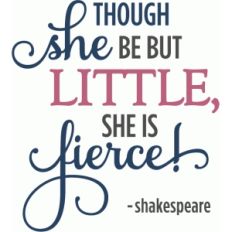 though she be but little phrase