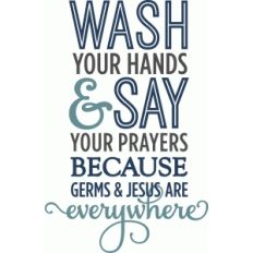 wash your hands and say your prayers - phrase