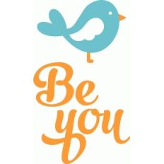 'be you' phrase