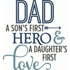 dad - son's hero, daughter's love - phrase