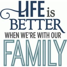 life is better family - phrase