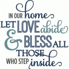in our home let love abide - phrase