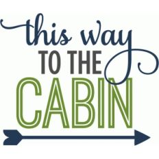 this way to the cabin - phrase