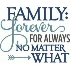family forever no matter what - phrase