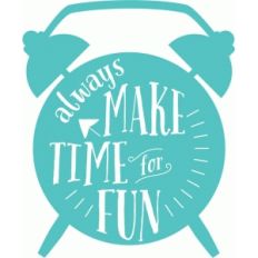 always make time for fun