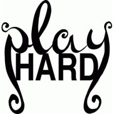 play hard
