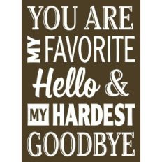 favorite hello – hardest goodbye