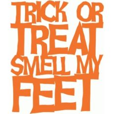 trick or treat smell my feet