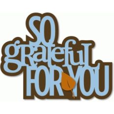 so grateful for you - layered phrase