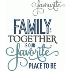 family - favorite place to be - phrase