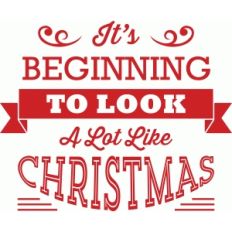 it's beginning to look a lot like christmas