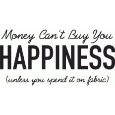money can't buy happiness: fabric