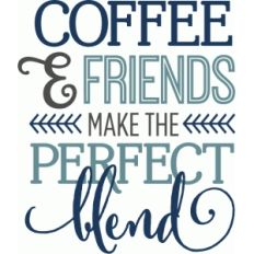 coffee and friends perfect blend - phrase