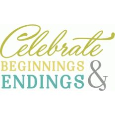 celebrate beginnings and endings