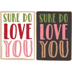sure do love you