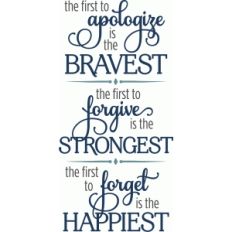 first to apologize is the bravest phrase